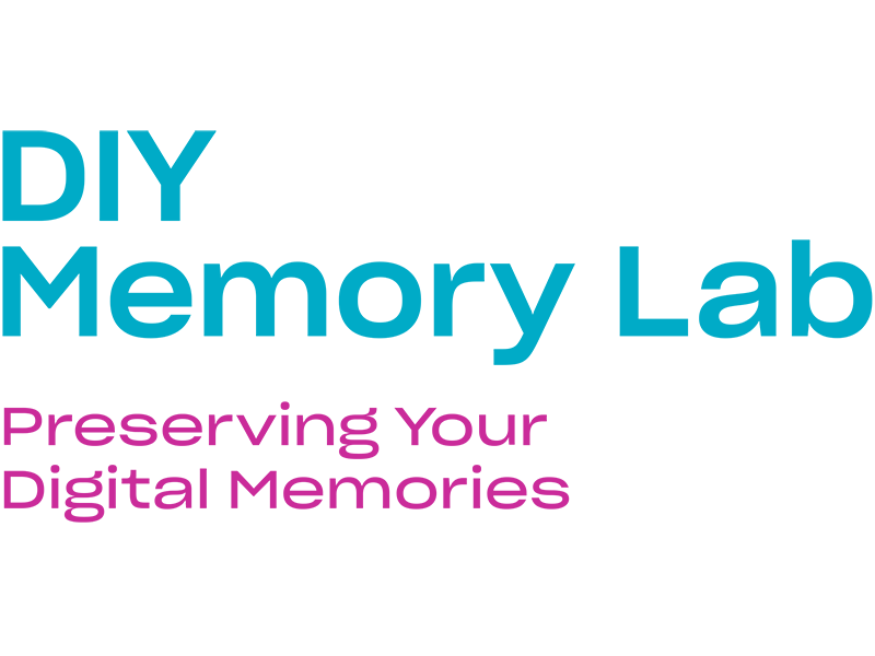 DIY Memory Lab, Preserving Your Digital Memories